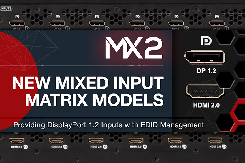 De nouvelles matrices mixtes DisplayPort et HDMI dans la gamme MX2 de Lightware