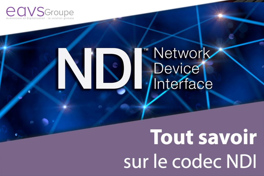 NDI, ou Network Device Interface, le format AV sur IP dédié à la production live