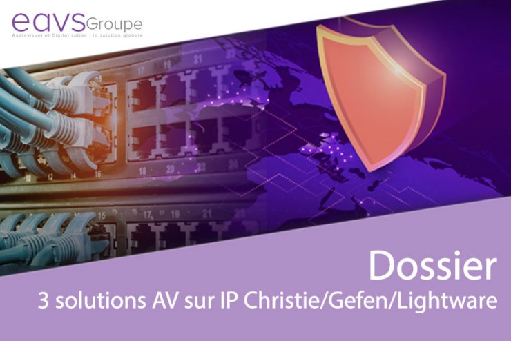 3 solutions AV sur IP avec Christie, Gefen et Lightware