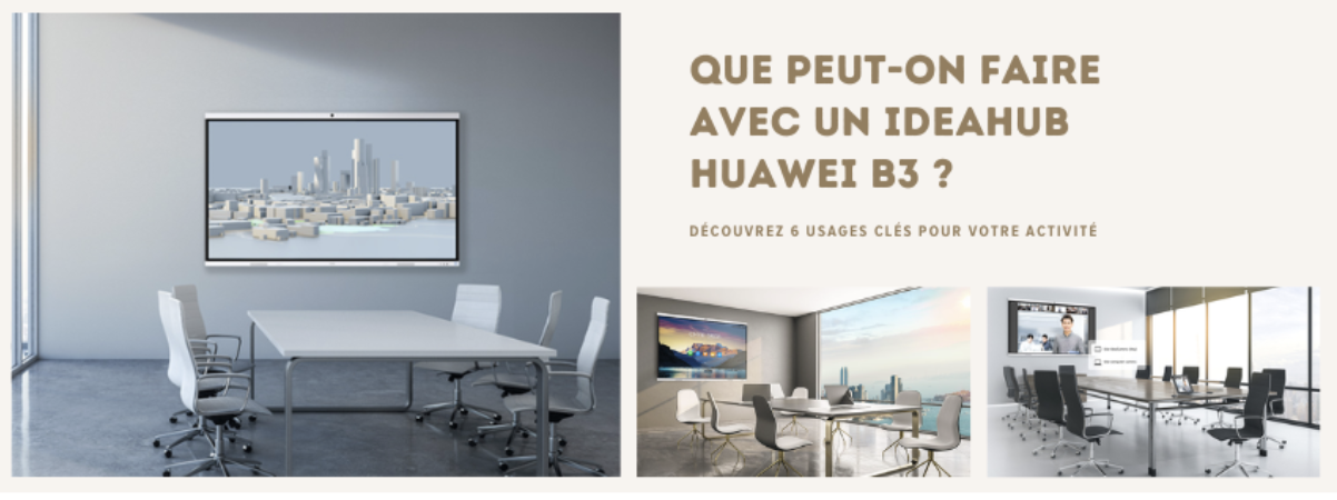 Que peut-on faire avec un IDEAHUB HUAWEI B3 ? Découvrez 6 usages clés pour votre activité