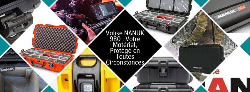 Valise NANUK 980 : Votre matériel AV, protégé en toutes circonstances